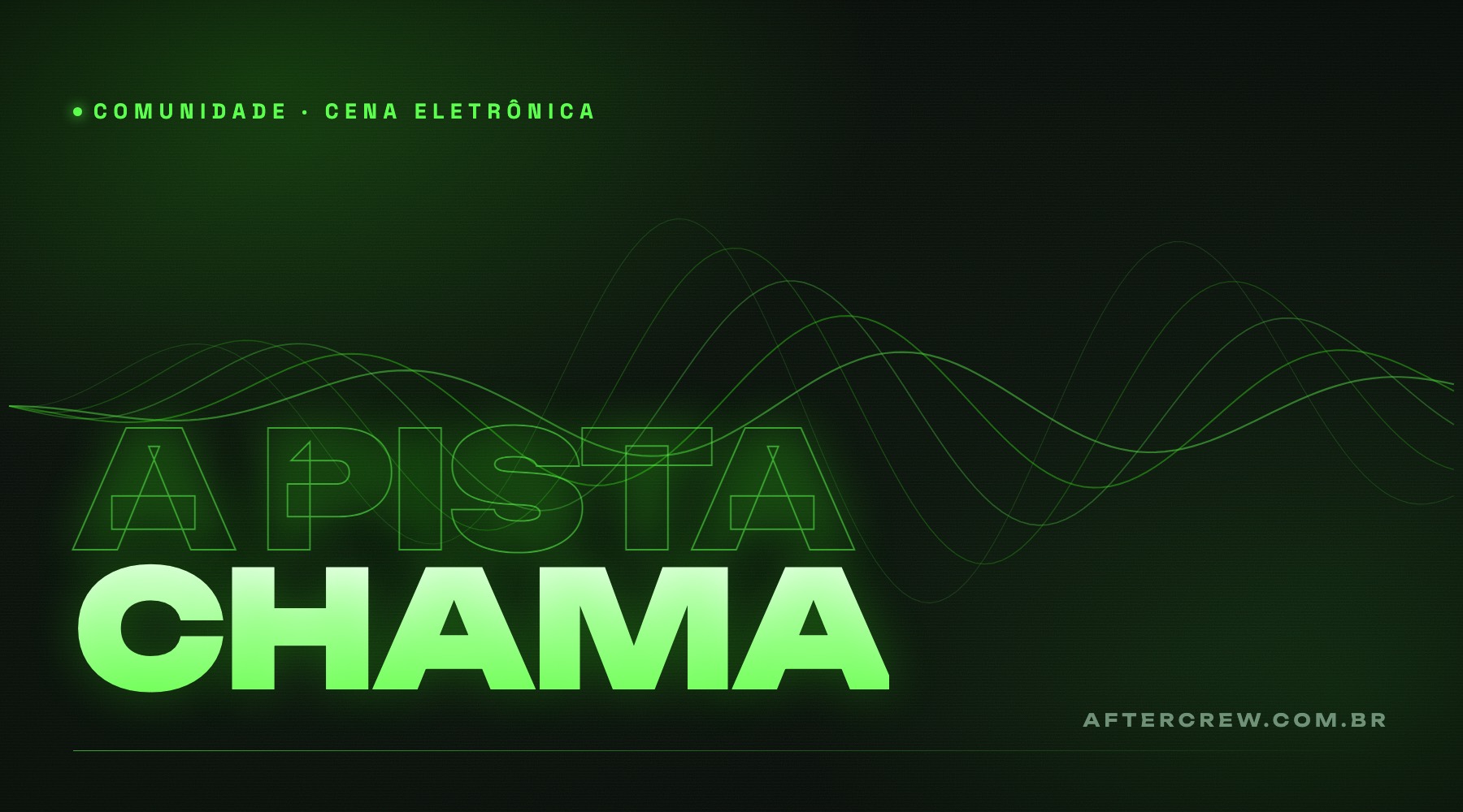 Arte gráfica da After Crew com a frase A PISTA CHAMA em verde neon sobre forma de onda